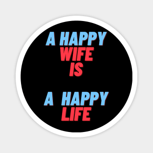 funny quote gift idea 2020 : happy wife is  happy life Magnet